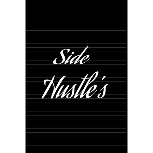 Side Hustle Journal: A Journal for Visionaries, Side Hustlers, and