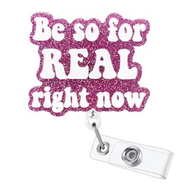 Funny and Cute Pink Nurse Badge Reel Be So for Real Right Now Nursing ID Badge Holder Retractable Clip Pediatric Medical CNA RN Student Badge Reel Nurse Gifts