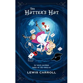 The Hatter's Hat: Lost Tales of Wonderland - A Treasure Hunt Adventure