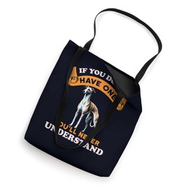 If You Don't Have You'll Never Understand Whippet Dog Owner Tote Bag