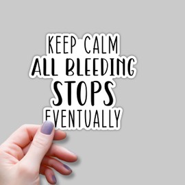(3pcs) Keep Calm All Bleeding Stops Eventually Funny Sticker for Tumbler Sarcastic Motivational Phrase Inspirational Quote Vinyl Decal for Kindle Laptop Water Bottle Phone Hard Hat - 3x2.8