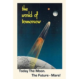 Astronaut Today Moon Tomorrow Mars NASA Spaceship Travel Sci-Fi Vintage Poster Repro (12" X 16" Image Rolled Up Canvas)