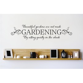 Wall Decal Sticker Beautiful Gardens are not Made by Sitting Quietly in The Shade Gardening Quote Design Vinyl Wall Decal Color Black Decor Vinyl Mural – Size 12 Inches X 30 Inches