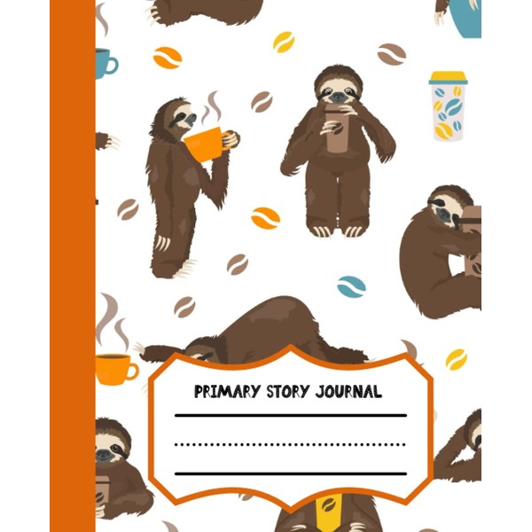 Sloth Drinking Coffee Primary Story Journal: Dotted Midline With Picture