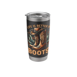 Life is Better in Boots Stainless Steel Insulated Tumbler