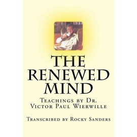 The Renewed Mind: Teachings By Dr  Victor Paul Wierwille