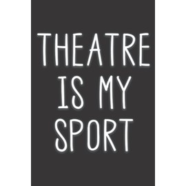Theatre Is My Sport Drama Acting Class Meme: Daily Planner Notepad To Do Schedule, Medium 6x9 Inches, 120 Pages, Printed Cover