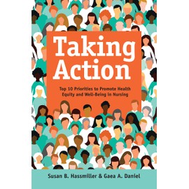 Taking Action: Top 10 Priorities to Promote Health Equity and Well-being in Nursing