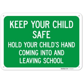 Keep Your Child Safe Hold Your Child's Hand Coming Into and Leaving School Sign, 10x7 Inches, Rust Free .040 Aluminum, Fade Resistant, Made in USA by Sigo Signs