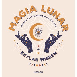 Magia lunar: Conviértete en sacerdotisa de las ocho lunas (Kepler Esoterismo)