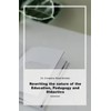 Rewriting the nature of the Education, Pedagogy and Didactics