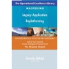 The Operational Excellence Library; Mastering Legacy Application Replatforming