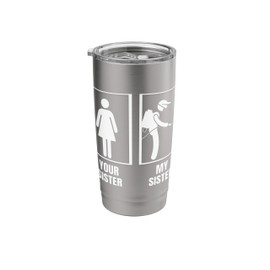 Pest Control Your Sister My Sister Funny Exterminator Stainless Steel Insulated Tumbler
