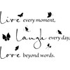 Vinyl Decal Live Every Moment - Laugh Every Day -