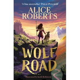 Wolf Road: The bestselling animal adventure from TV's Alice Roberts