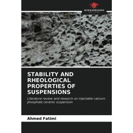 STABILITY AND RHEOLOGICAL PROPERTIES OF SUSPENSIONS: Literature review and research on injectable calcium phosphate ceramic suspension