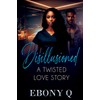 Disillusioned: A Twisted Love Story
