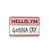 Patch Nation Hello I'm Gonna Cry Enamel Emotion Inspirational Brooch
