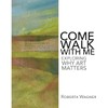 Come Walk with Me: Exploring Why Art Matters