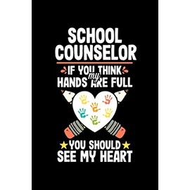 School Counselor.If you think my hands are full you should see my heart: Cute Lined Notebook