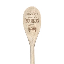 In This Kitchen We Drink Bourbon Wooden Spoon