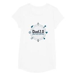 Dad 2.0: New Dad Edition - Gift for First-Time Fathers T-Shirt, Girls, White