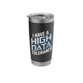 Funny I Have A High Data Tolerance Data Scientist Stainless Steel Insulated Tumbler