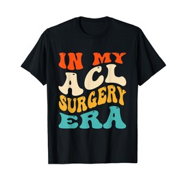 In My ACL Surgery Era Funny ACL Surgery Recovery Injury T-Shirt