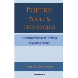 Poetry: Tools & Techniques: A Practical Guide To Writing Engaging Poetry