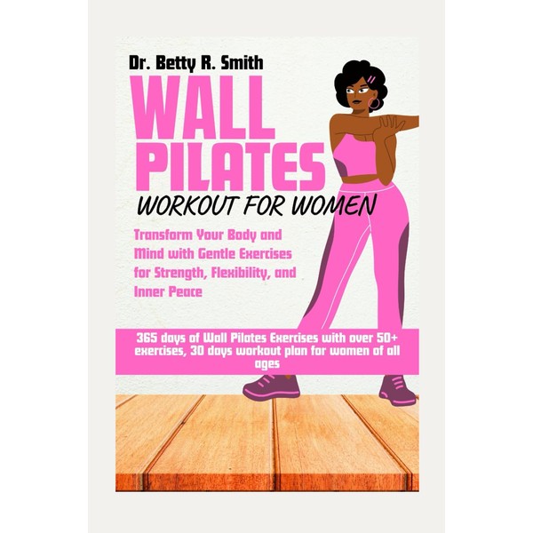 WALL PILATES WORKOUT FOR WOMEN: Transform Your Body and Mind