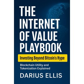 The Internet of Value Playbook: How to Invest in the Real Utility of Blockchain and Tokenized Assets