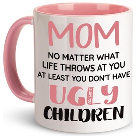 Gifts for Mom, Mom Gifts from Daughters Son, Christmas Birthday Mothers Day Gift for Mom Mama Mother, Humorous Gag Birthday Present Idea for Her, Funny Mom Mug, At Least You Don't Have Ugly Children