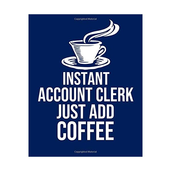 Instant Account Clerk Just Add Coffee: Calendar 2019, Monthly &