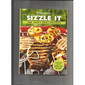 Weight Watchers Sizzle it: 140 Tasty Grill Recipes [Paperback]