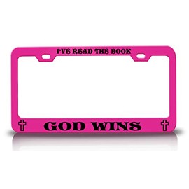 Customola I've Read The Book GOD WINS Christian Metal License Plate Frame Style 39 Pink
