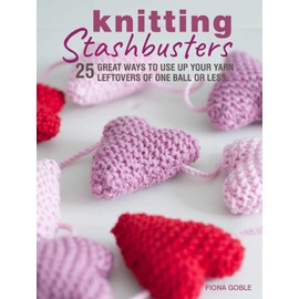 Knitting Stashbusters: 25 great ways to use up your yarn leftovers of one ball or less