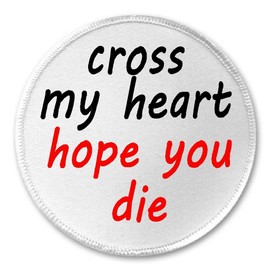 Cross my heart hope you die 3" Sew On Patch Goth Emo Punk Evil Dark Rude Humor
