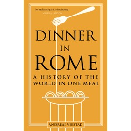 Dinner in Rome: A History of the World in One Meal