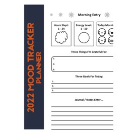 2022 Mood Tracker Planner: Weekly Habit Tracker Logbook, Mood Tracker Journal, Monthly Calendar Planner. Habit & Mood Tracker, Weekly Habit Tracker Logbook, 2022 Monthly Calendar Planner