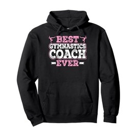 Funny Gymnastics Coaches Gifts - Best Gymnastics Coach Ever Pullover Hoodie