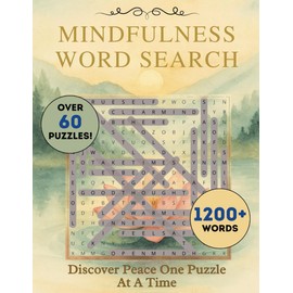MINDFULNESS WORD SEARCH: A Calming Puzzle Book for Adults and Seniors to Encourage Focus, Relaxation, and Mental Wellness (60+ Puzzles; Large Print With Solutions; 8.5x11 inches)