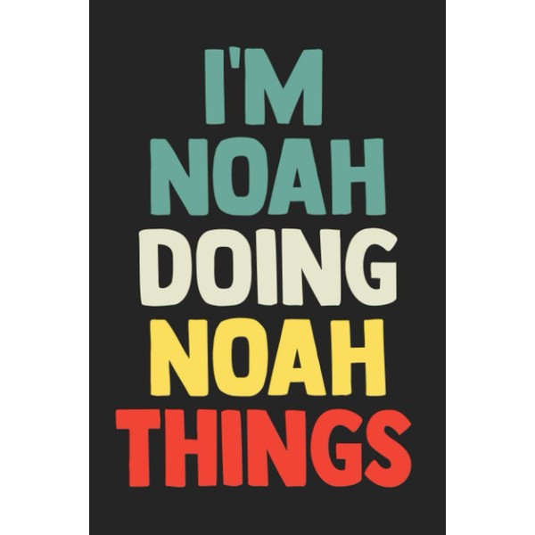 I'm Noah Doing Noah Things: Notebook Gift Noah name gifts,
