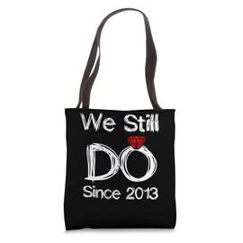 Wedding Ring Couples Anniversary We Still Do Since 2013 Tote Bag