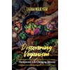 Discovering Veganism: Unexpected Life Changing Journey