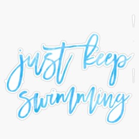 Just Keep Swimming Vinyl Waterproof Sticker Decal Car Laptop Wall Window Bumper Sticker 5"