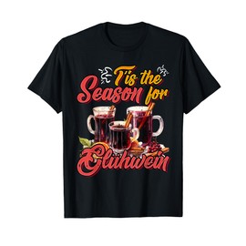 Christmas Tis the Season for Glühwein Funny Mulled Wine T-Shirt, black