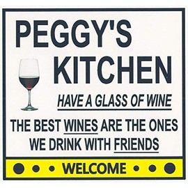 Peggy's Have a Glass of Wine Kitchen Magnet. Customize for any name. 2 sizes. "The Best Wines are the Ones we Drink With Friends". Flexible. Available for quick ship.