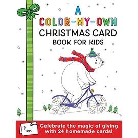 A Color-My-Own Christmas Card Book for Kids: Celebrate the Magic of Giving with this Holiday Coloring Book With 24 Homemade Cards