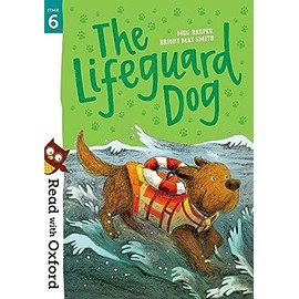 Read with Oxford: Stage 6. The Lifeguard Dog