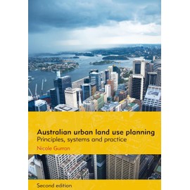 Australian urban land use planning: Principles, systems and practice, 2nd edition: Principles, Systems and Practice: Second Edition